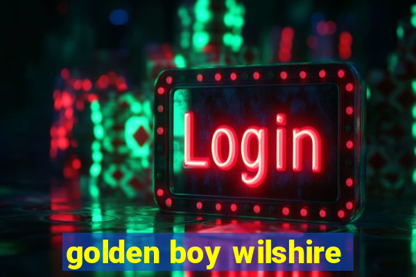 golden boy wilshire